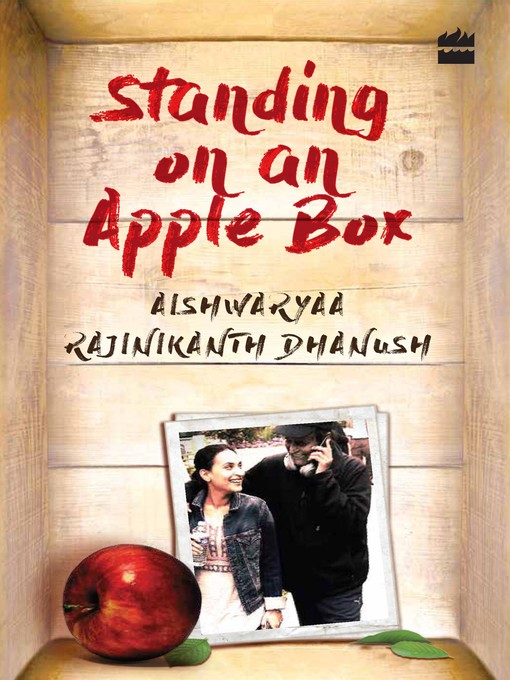 Title details for Standing on an Apple Box by Aishwaryaa Rajinikanth Dhanush - Available